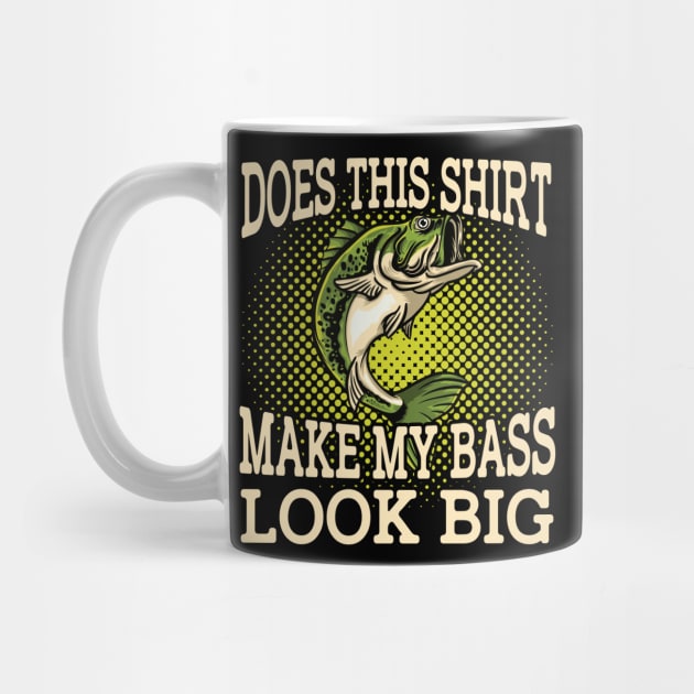 Does This Shirt Make My Bass Look Big by cyryley